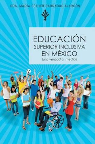 Cover of Educacion Superior Inclusiva En Mexico