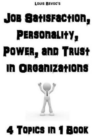 Cover of Job Satisfaction, Personality, Power, and Trust in Organizations