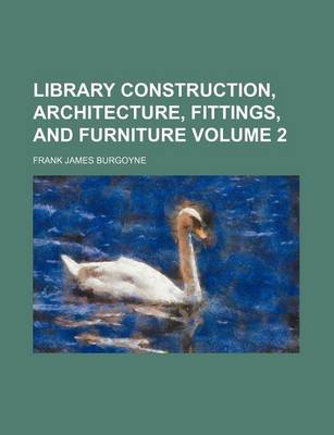 Book cover for Library Construction, Architecture, Fittings, and Furniture Volume 2