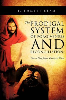 Book cover for The Prodigal System of Forgiveness and Reconciliation