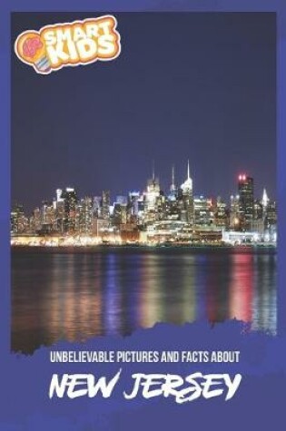 Cover of Unbelievable Pictures and Facts About New Jersey