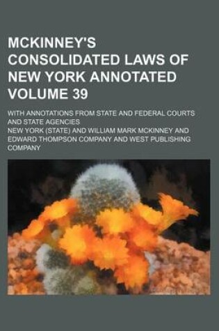 Cover of McKinney's Consolidated Laws of New York Annotated Volume 39; With Annotations from State and Federal Courts and State Agencies