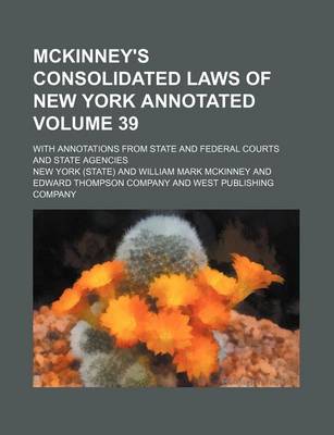 Book cover for McKinney's Consolidated Laws of New York Annotated Volume 39; With Annotations from State and Federal Courts and State Agencies