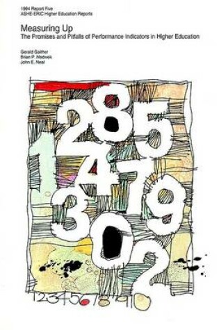 Cover of Measuring up: the Promises and Pitfalls of Perform Ance Indicators in Higher Education: Ashe-Eric/Hig Her Education Research Rprt NUM 5, 1994 (Vol 23)