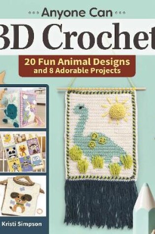 Cover of Anyone Can 3D Crochet