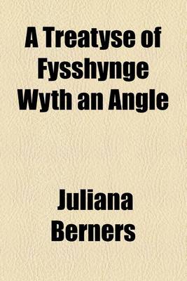 Book cover for A Treatyse of Fysshynge Wyth an Angle