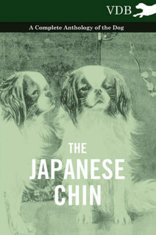 Cover of The Japanese Chin - A Complete Anthology of the Dog