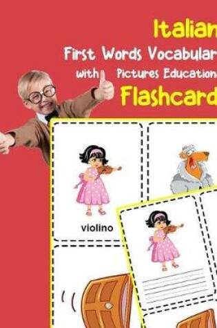 Cover of Italian First Words Vocabulary with Pictures Educational Flashcards