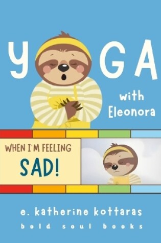 Cover of Yoga With Eleonora When I'm Feeling Sad!