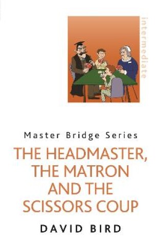 Cover of The Headmaster, The Matron and the Scissors Coup