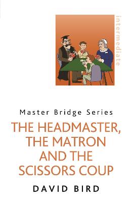 Book cover for The Headmaster, The Matron and the Scissors Coup