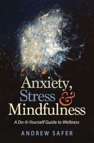 Cover of Anxiety, Stress & Mindfulness