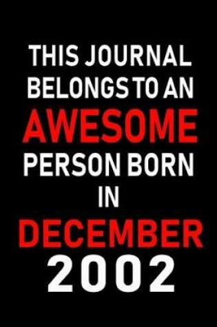 Cover of This Journal belongs to an Awesome Person Born in December 2002