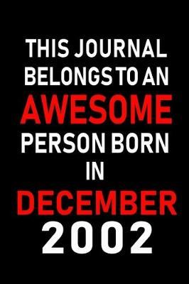 Book cover for This Journal belongs to an Awesome Person Born in December 2002