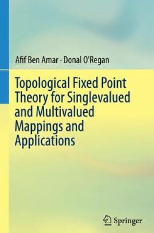 Cover of Topological Fixed Point Theory for Singlevalued and Multivalued Mappings and Applications