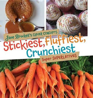 Cover of Stickiest Fluffiest Crunchiest Super Superlatives