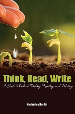 Cover of Think, Read, Write: A Guide to Critical Thinking, Reading, and Writing