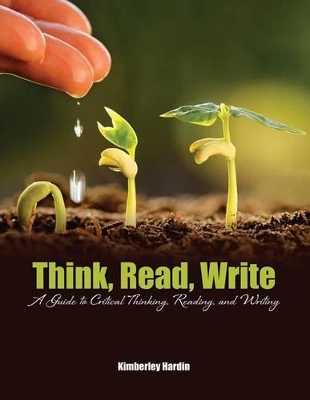 Book cover for Think, Read, Write: A Guide to Critical Thinking, Reading, and Writing