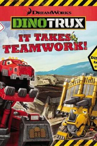 Cover of Dinotrux: It Takes Teamwork!