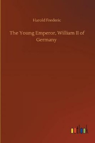 Cover of The Young Emperor, William II of Germany