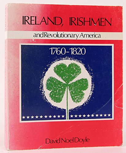 Book cover for Ireland, Irishmen and Revolutionary America, 1760-1820