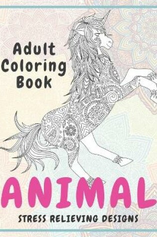 Cover of Animal - Adult Coloring Book - Stress Relieving Designs