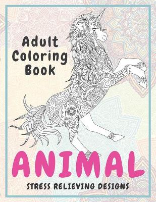 Cover of Animal - Adult Coloring Book - Stress Relieving Designs