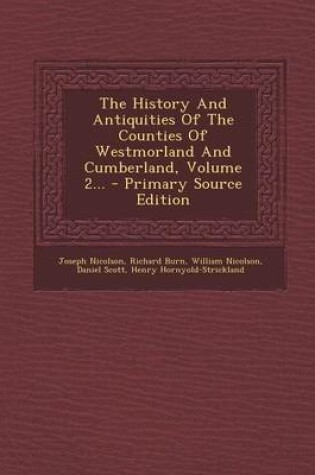 Cover of The History and Antiquities of the Counties of Westmorland and Cumberland, Volume 2... - Primary Source Edition