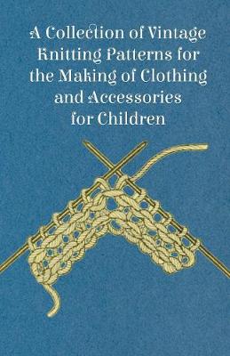 Book cover for A Collection of Vintage Knitting Patterns for the Making of Clothing and Accessories for Children