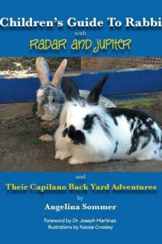 Cover of A Children's Guide for Rabbits with Radar and Jupiter and Their Capilano Back Yard Adventures