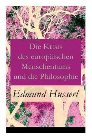 Cover of Die Krisis des europ ischen Menschentums und die Philosophie