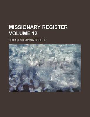 Book cover for Missionary Register Volume 12