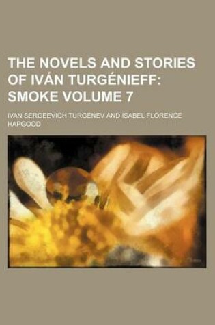 Cover of The Novels and Stories of Ivan Turgenieff; Smoke Volume 7