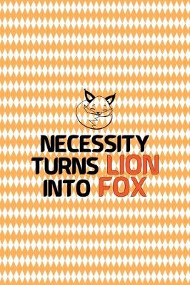 Book cover for Necessity Turns Lion Into Fox