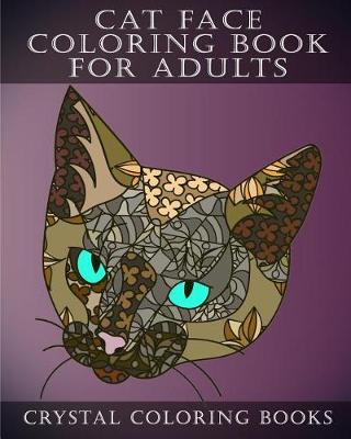 Book cover for Cat Face Coloring Book For Adults