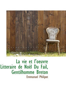 Book cover for La Vie Et L'Oeuvre Litt Raire de No L Du Fail, Gentilhomme Breton