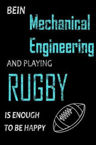 Cover of Bein Mechanical Engineering and Playing Rugby Notebook