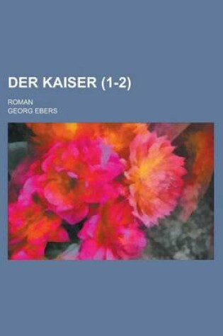 Cover of Der Kaiser; Roman (1-2)