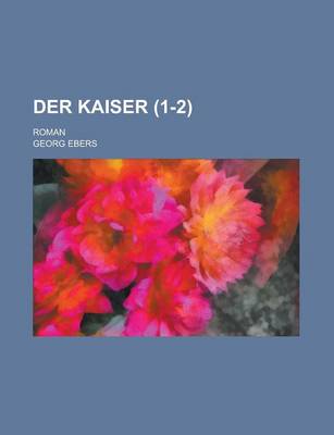 Book cover for Der Kaiser; Roman (1-2)