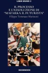 Book cover for Ill processo e l'assoluzione di Mafarka il Futurusta