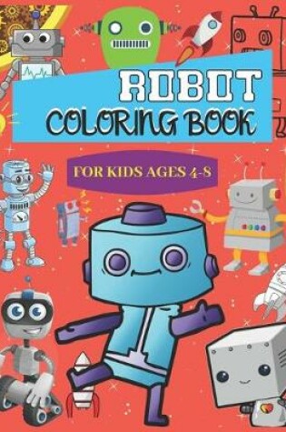 Cover of Robot Coloring Books for Kids Ages 4-8