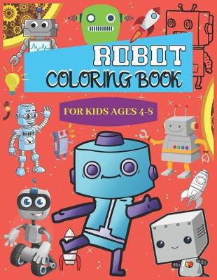 Book cover for Robot Coloring Books for Kids Ages 4-8