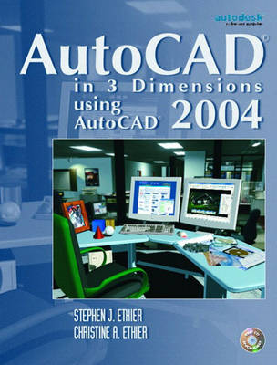 Book cover for AutoCAD® in 3 Dimensions Using AutoCAD 2004