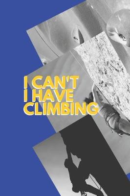 Book cover for I can't I have Climbing