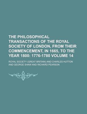 Book cover for The Philosophical Transactions of the Royal Society of London, from Their Commencement, in 1665, to the Year 1800 Volume 14