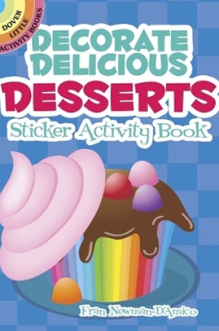 Cover of Decorate Delicious Desserts Sticker Activity Book