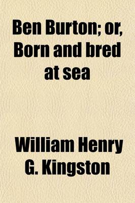 Book cover for Ben Burton; Or, Born and Bred at Sea