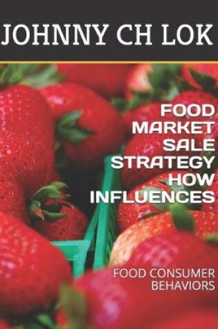 Cover of Food Market Sale Strategy How Influences