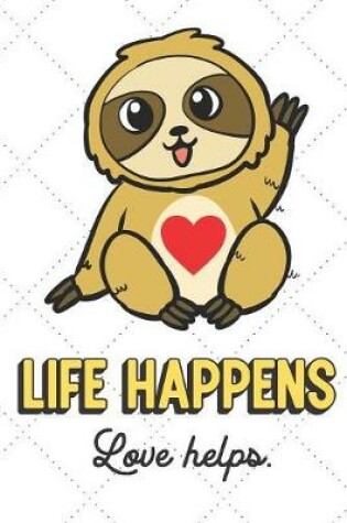 Cover of Life Happens Love Helps