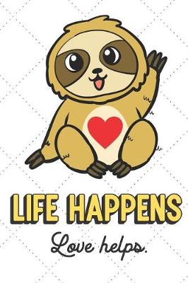 Book cover for Life Happens Love Helps